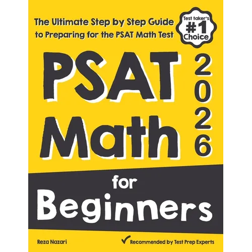 PSAT Math for Beginners: The Ultimate Step by Step Guide to Preparing for the PSAT Math Test