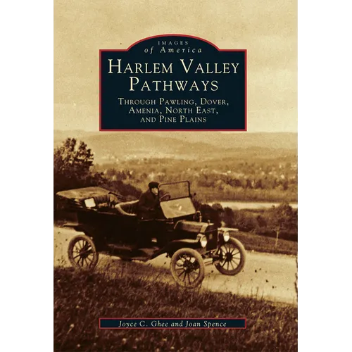 Harlem Valley Pathways: Through Pawling, Dover, Amenia, North East, and Pine Plains - Paperback