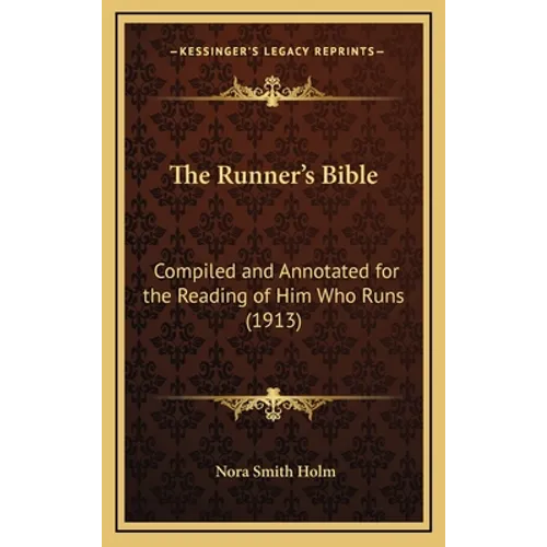 The Runner's Bible: Compiled and Annotated for the Reading of Him Who Runs (1913) - Hardcover
