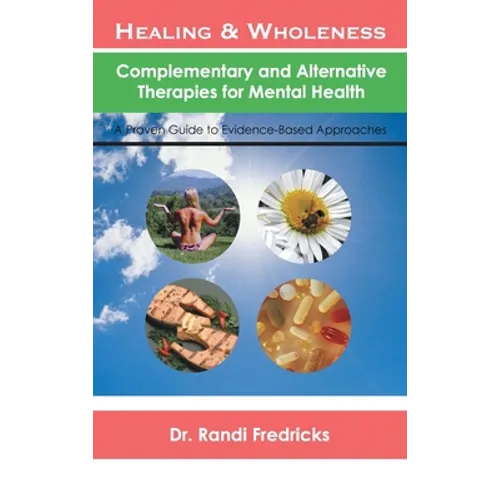 Healing and Wholeness: Complementary and Alternative Therapies for Mental Health - Hardcover
