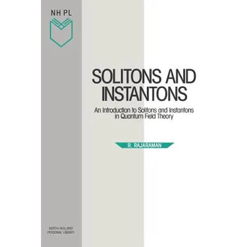 Solitons and Instantons: An Introduction to Solitons and Instantons in Quantum Field Theory Volume 15