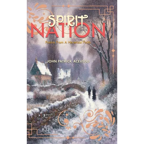 Spirit Nation: Poems From A Heretical Faith