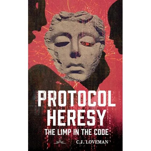 Protocol Heresy: The Limp in the Code - Paperback