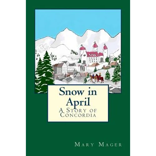 Snow in April: A Story of Concordia - Paperback