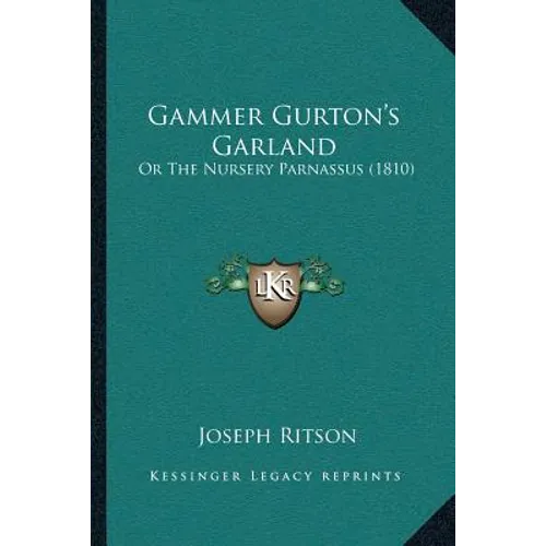 Gammer Gurton's Garland: Or The Nursery Parnassus (1810) - Paperback