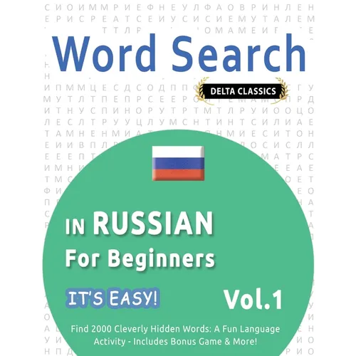 Word Search in Russian for Beginners - It's Easy! Vol.1 - Delta Classics - Find 2000 Cleverly Hidden Words: A Fun Language Activity - Includes Bonus G - Paperback