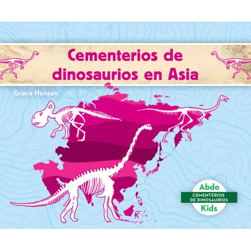 Cementerios de Dinosaurios En Asia (Dinosaur Graveyards in Asia) - Library Binding