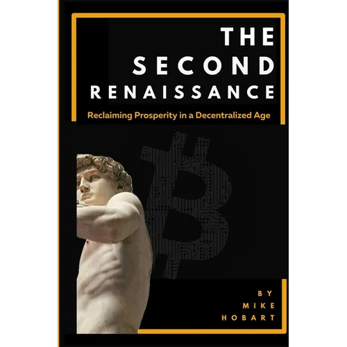 The Second Renaissance: Reclaiming Prosperity in a Decentralized Age - Paperback