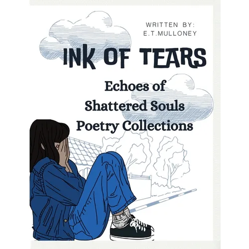 Ink of Tears: Echoes of Shattered Souls Poetry Collections - Paperback
