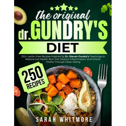 The Original Gundry's Diet: 250+ Lectin-Free Recipes Inspired by Dr. Steven Gundry's Teachings to Restore Gut Health, Burn Fat, Reduce Inflammation, a - Paperback