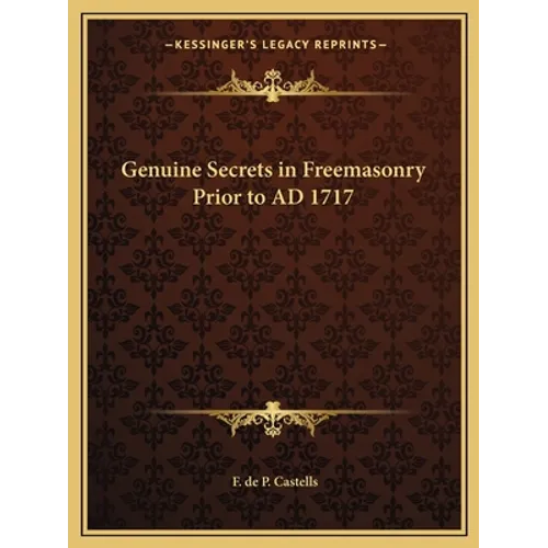 Genuine Secrets in Freemasonry Prior to AD 1717 - Paperback
