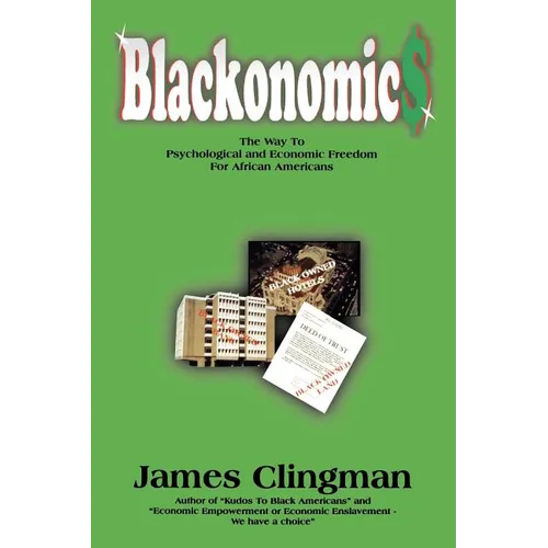 Blackonomics: The Way to Psychological and Economic Freedom for African Americans - Paperback