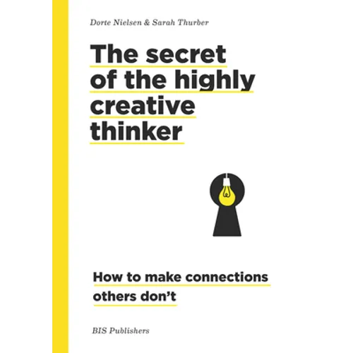 The Secret of the Highly Creative Thinker: How to Make Connections Others Don't - Paperback