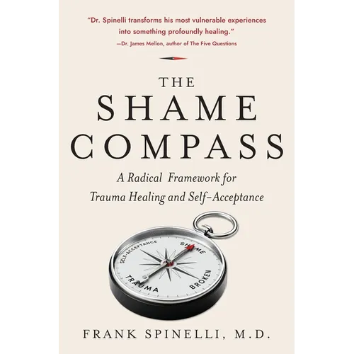 The Shame Compass: A Radical Framework for Trauma Healing and Self-Acceptance - Paperback