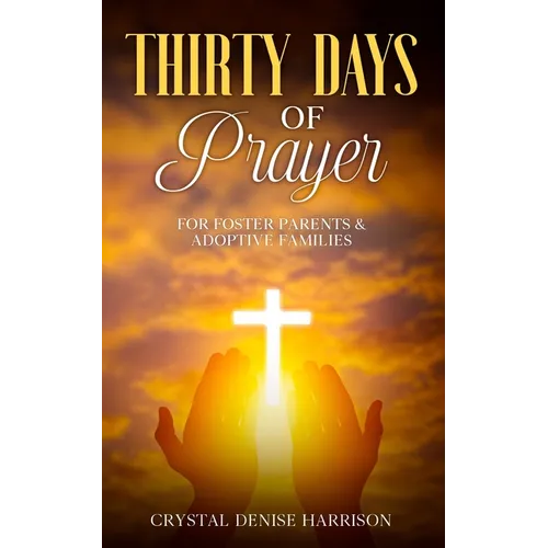Thirty Days of Prayer for Foster Parents & Adoptive Families - Paperback