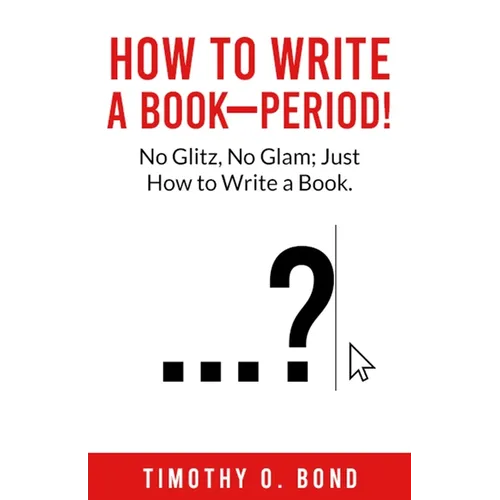 How to Write a Book--Period!
