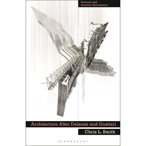Architecture After Deleuze and Guattari