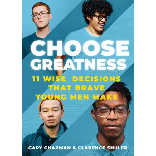 Choose Greatness: 11 Wise Decisions That Brave Young Men Make - Paperback