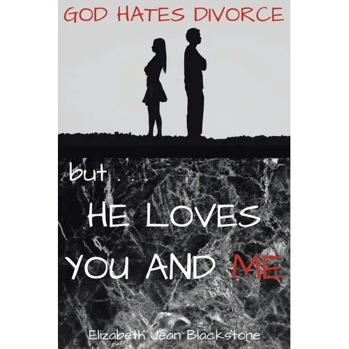 God Hates Divorce but... He Loves You and Me - Paperback
