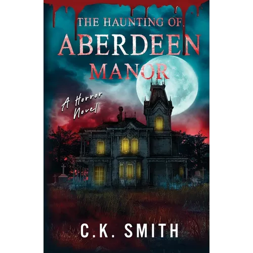 The Haunting of Aberdeen Manor: Book 1: The Aberdeen Hauntings - Paperback