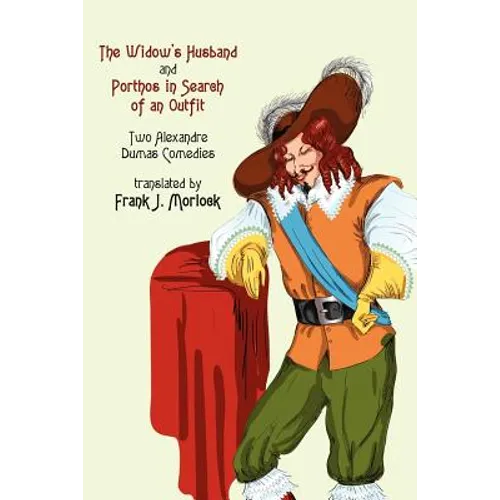 The Widow's Husband and Porthos in Search of an Outfit - Two Alexandre Dumas Comedies - Paperback