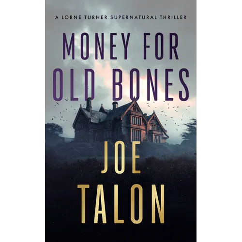 Money for Old Bones: A Supernatural Mystery Where Old Curses Meet New Greed - Paperback