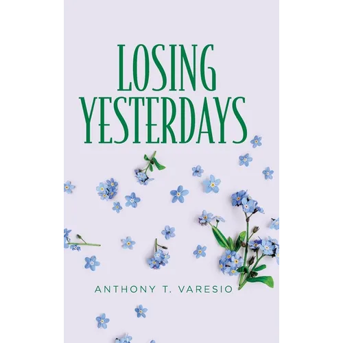 Losing Yesterdays - Hardcover