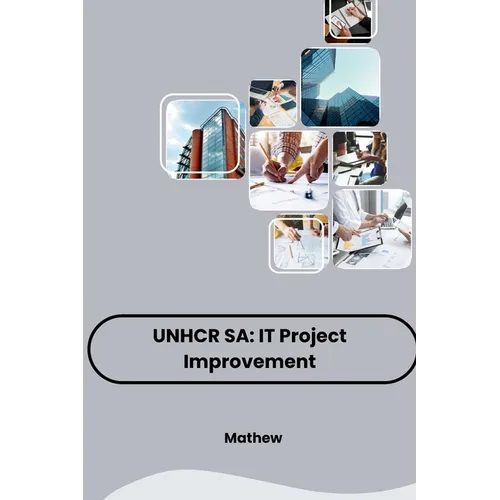 Unhcr Sa: IT Project Improvement - Paperback