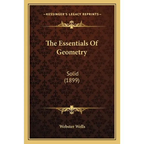 The Essentials Of Geometry: Solid (1899) - Paperback