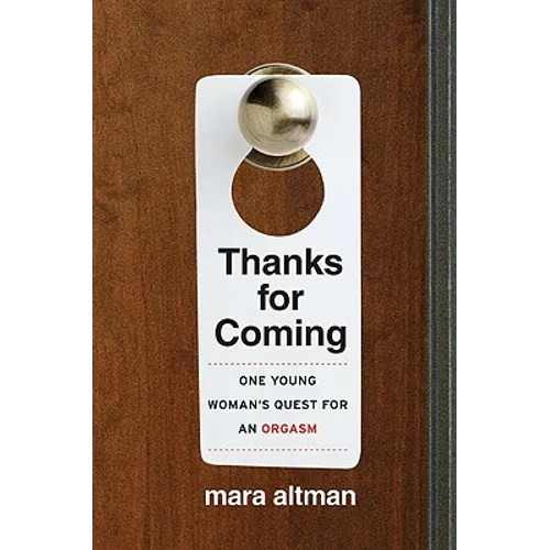 Thanks for Coming: One Young Woman's Quest for an Orgasm