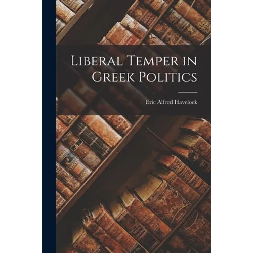 Liberal Temper in Greek Politics - Paperback