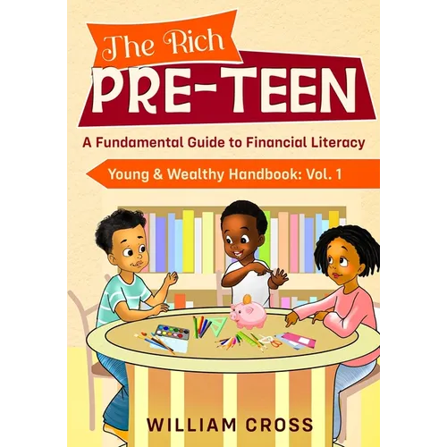The Rich Pre-Teen: A Fundamental Guide to Financial Literacy - Paperback