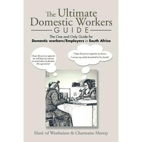 The Ultimate Domestic Workers Guide: The One and Only Guide for Domestic Workers/Employers in South Africa - Paperback