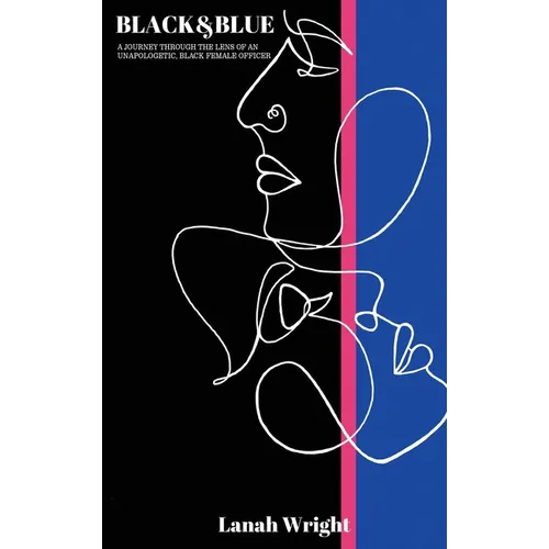 Black & Blue: A journey through the lens of an unapologetic, black female officer - Hardcover