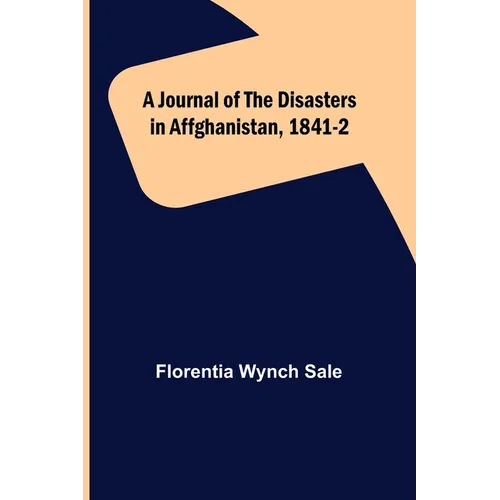 A Journal of the Disasters in Affghanistan, 1841-2 - Paperback