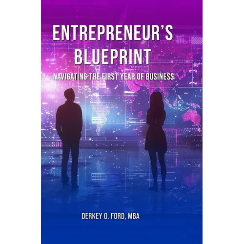 Entrepreneur's Blueprint: Navigating the First Year of Business - Hardcover
