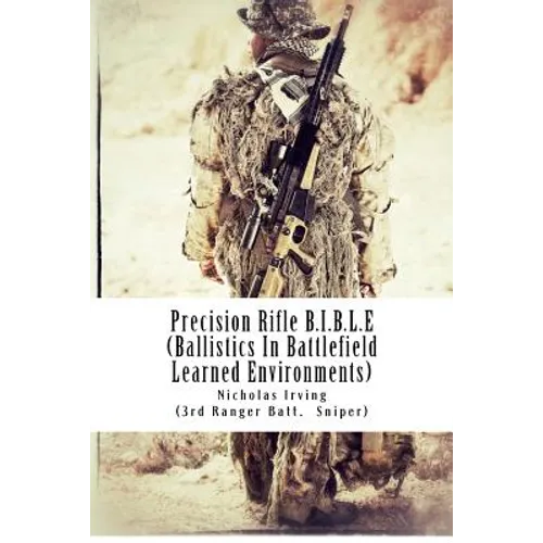 Precision Rifle B.I.B.L.E: (Ballistics In Battlefield Learned Environments) - Paperback