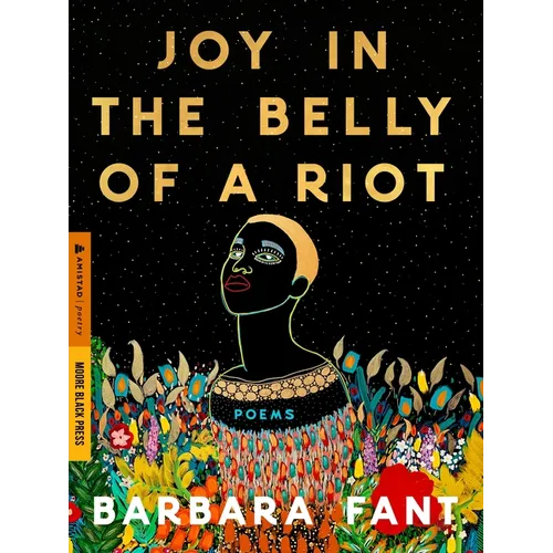 Joy in the Belly of a Riot: Poems, Prayers, Memories, and Meditations