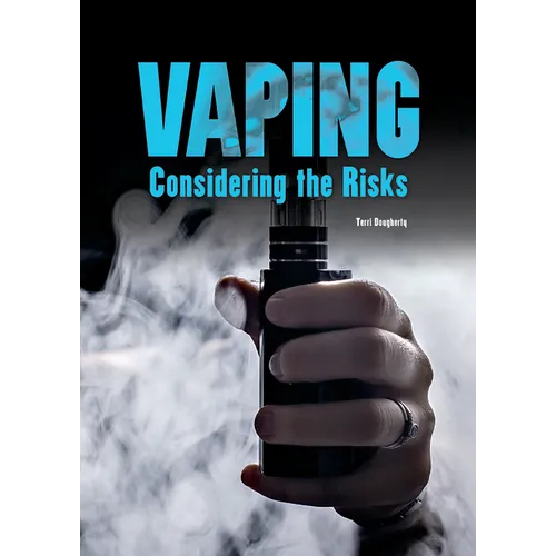 Vaping: Considering the Risks - Hardcover