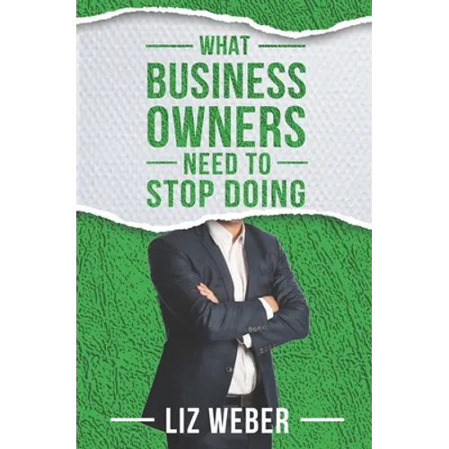 What Business Owners Need to Stop Doing - Paperback