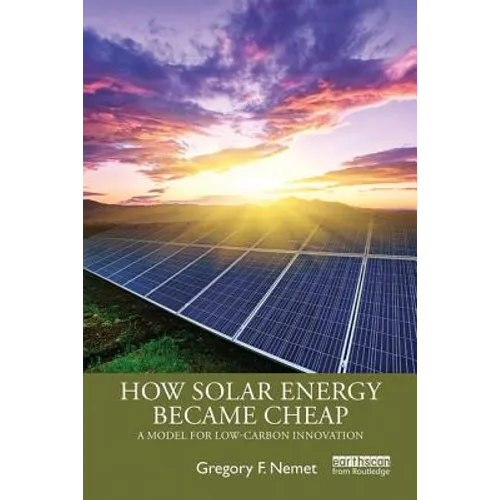 How Solar Energy Became Cheap: A Model for Low-Carbon Innovation