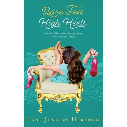 Bare Feet to High Heels: You Don't Have to Be a Beauty Queen to be a Beautiful Person