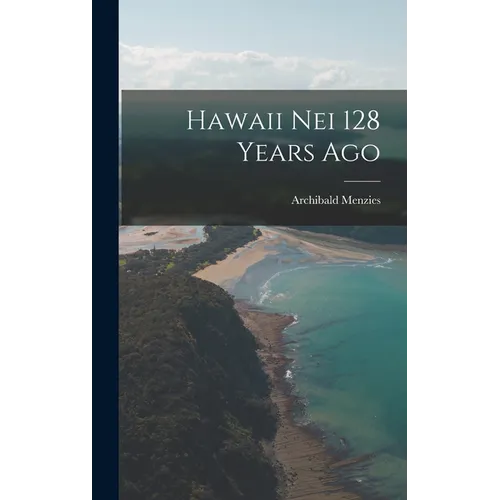Hawaii Nei 128 Years Ago - Hardcover