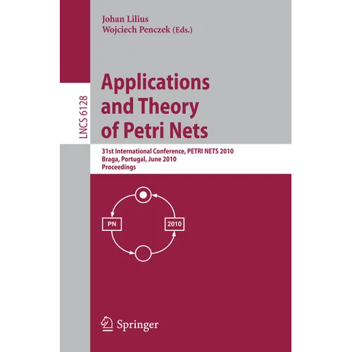 Applications and Theory of Petri Nets: 31st International Conference, Petri Nets 2010, Braga, Portugal, June 21-25, 2010, Proceedings - Paperback