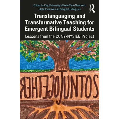 Translanguaging and Transformative Teaching for Emergent Bilingual Students: Lessons from the CUNY-NYSIEB Project - Paperback