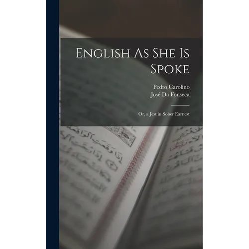 English As She Is Spoke: Or, a Jest in Sober Earnest - Hardcover