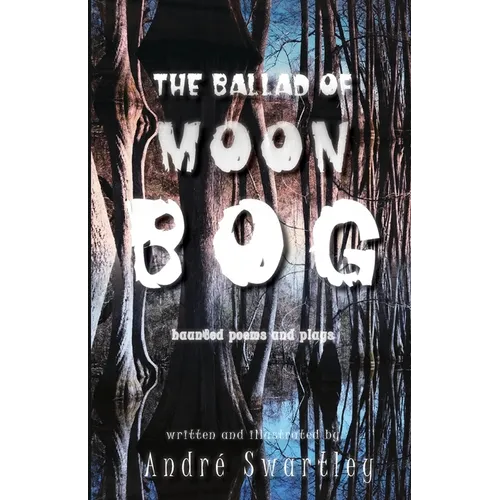 The Ballad of Moon Bog: Haunted Poems & Plays - Paperback