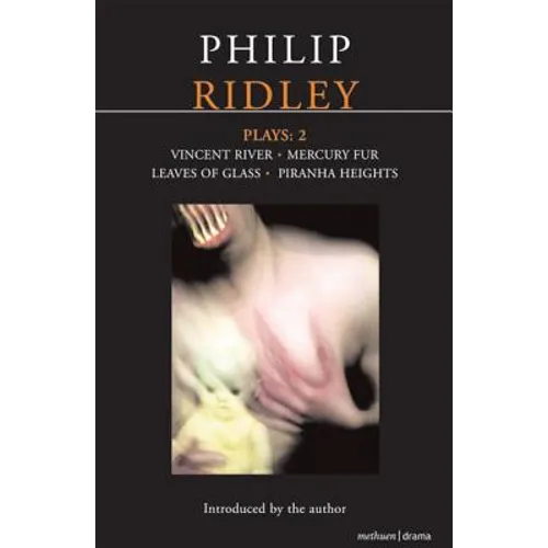 Ridley Plays: 2: Vincent River; Mercury Fur; Leaves of Glass; Piranha Heights - Paperback