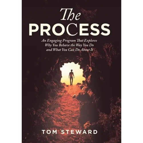 The Process: An Engaging Program That Explores Why You Behave the Way You Do and What You Can Do About It - Hardcover