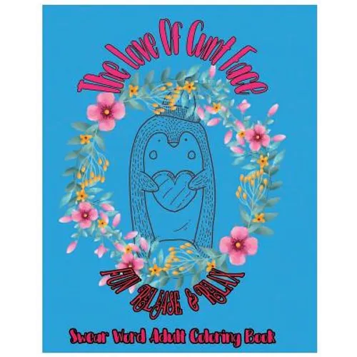 The Love Of Cunt Face: Fun Release & Relax: Swear Word Adult Coloring Book - Paperback